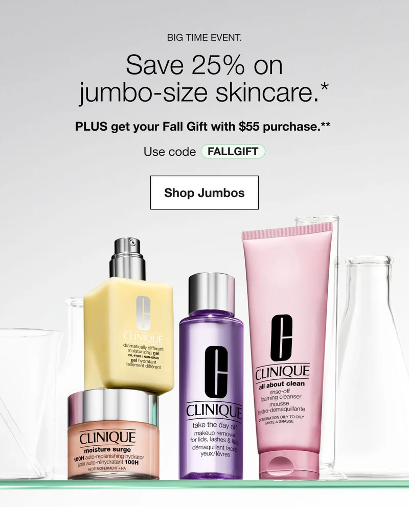 Big time event. | Save 25% on-jumbo-size skincare.* | PLUS get your Fall Gift with $55 purchase.** | Use code discount code | Shop Jumbos