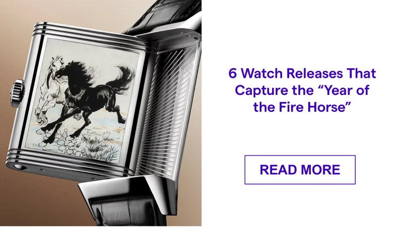 6 Watch Releases That Capture the “Year of the Fire Horse”