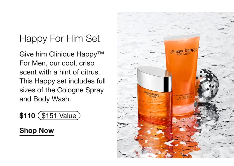 Happy For Him Set | Give him Clinique Нарру™ For Men, our cool, crisp scent with a hint of citrus. This Happy set includes full sizes of the Cologne Spray and Body Wash.  $110 | Shop Now