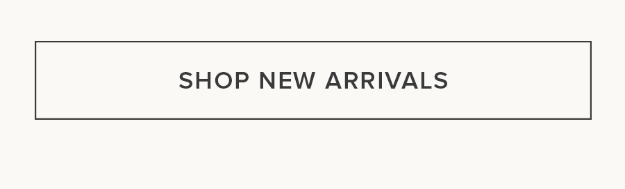 SHOP NEW ARRIVALS