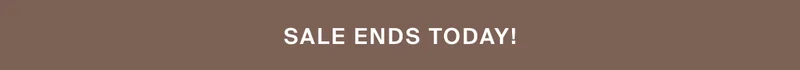 Sale ends today!