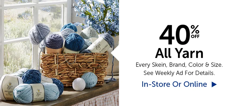 30% Off All Yarn - Every Skein, Brand, Color & Size.