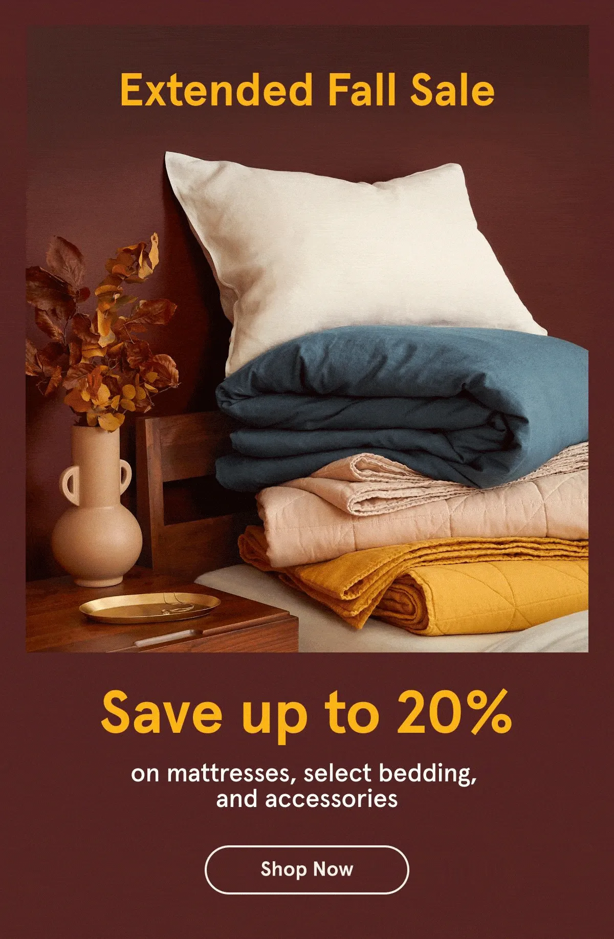 Extended Fall Sale Save up to 20% | Shop Now