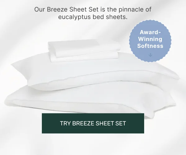 Our Breeze Sheet Set is the pinnacle of eucalyptus bed sheets • Try Breeze Sheet Set