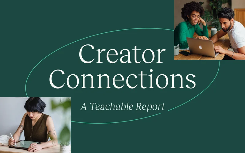 Creator connections  – A Teachable Report