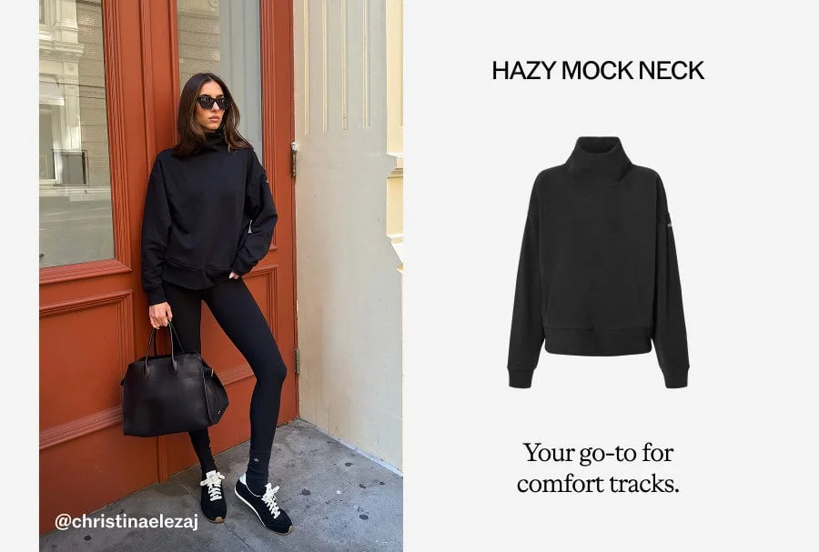 HAZY MOCK NECK. Your go-to for comfort tracks.