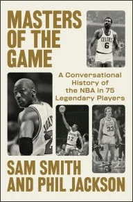 Book | Masters of the Game: A Conversational History of the NBA in 75 Legendary Players By Sam Smith.