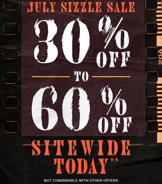 Hours Left! July Sizzle Sale 30% Off to 60% Off Sitewide Today. Not combinable with other offers. Shop Now