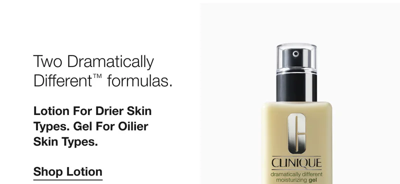 Two Dramatically Different™ formulas. | Lotion For Drier Skin Types. Gel For Oilier Skin Types. | Shop Lotion
