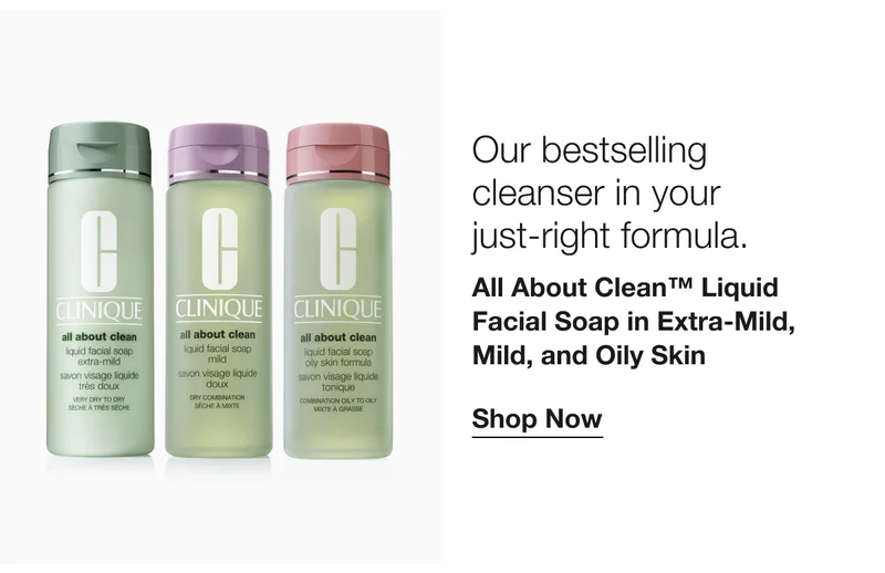 Our bestselling in cleanser in your just-right formula. | All About Clean™ Liquid Facial Soap in Extra-Mild, Mild, and Oily Skin | Shop Now
