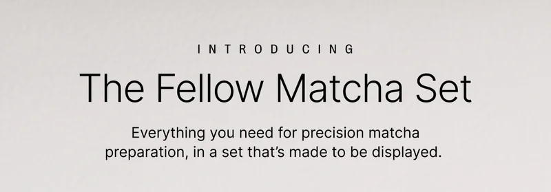 Introducing: The Fellow Matcha Set