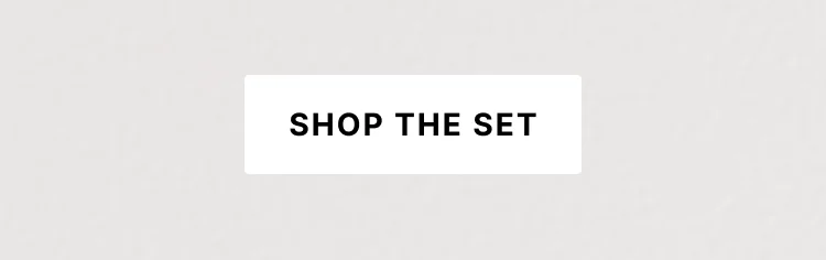 Shop the Set
