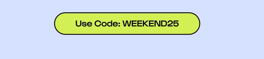 Click to Use Code: WEEKEND25