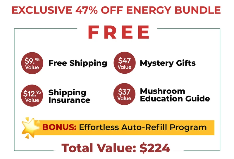 Exclusive 47% off energy Bundle FREE Free Shipping Mystery Gifts Shipping insurance Mushroom Education Guide