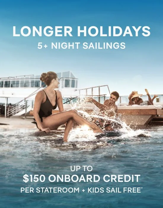 LONGER HOLIDAYS – 5- TO 9‑NIGHT SAILINGS – Click to View Cruises & Book Now