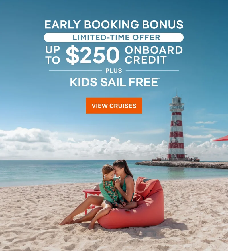 Early Booking Bonus – Limited‑Time Offer – Up&nbsp;to $250 Onboard Credit PLUS Kids Sail Free* – Click to View Cruises & Book Now