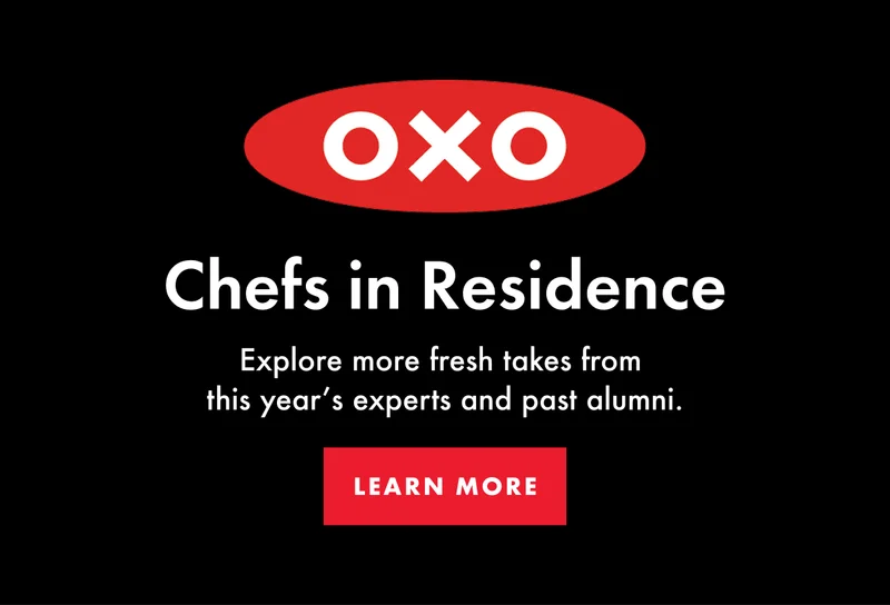 Chefs in Residence. Explore more fresh takes from this year's experts and past alumni.