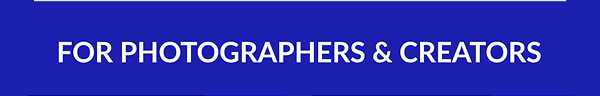 FOR PHOTOGRAPHERS & CREATORS