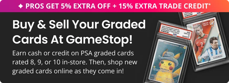 Buy & Sell Your Graded Cards At GameStop! | Each cash or credit on PSA graded cards rated 8, 9, or 10 in-store. Then, shop new graded cards online as they come in!
