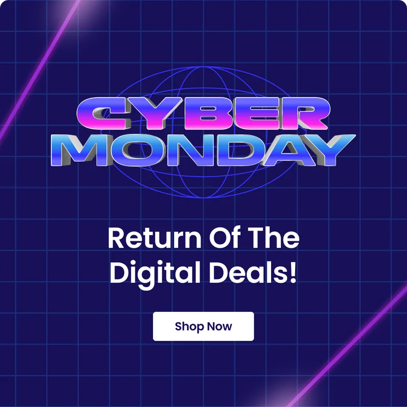 CYBER MONDAY Return Of The Digital Deals! Shop Now