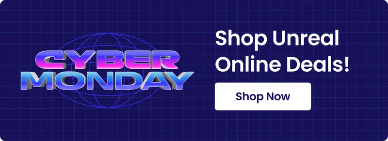 CYBER MONDAY Shop Unreal Online Deals! Shop Now