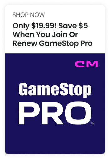 SHOP NOW Only $19.99! Save $5 When You Join Or Renew GameStop Pro