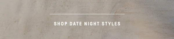 shop date night styles