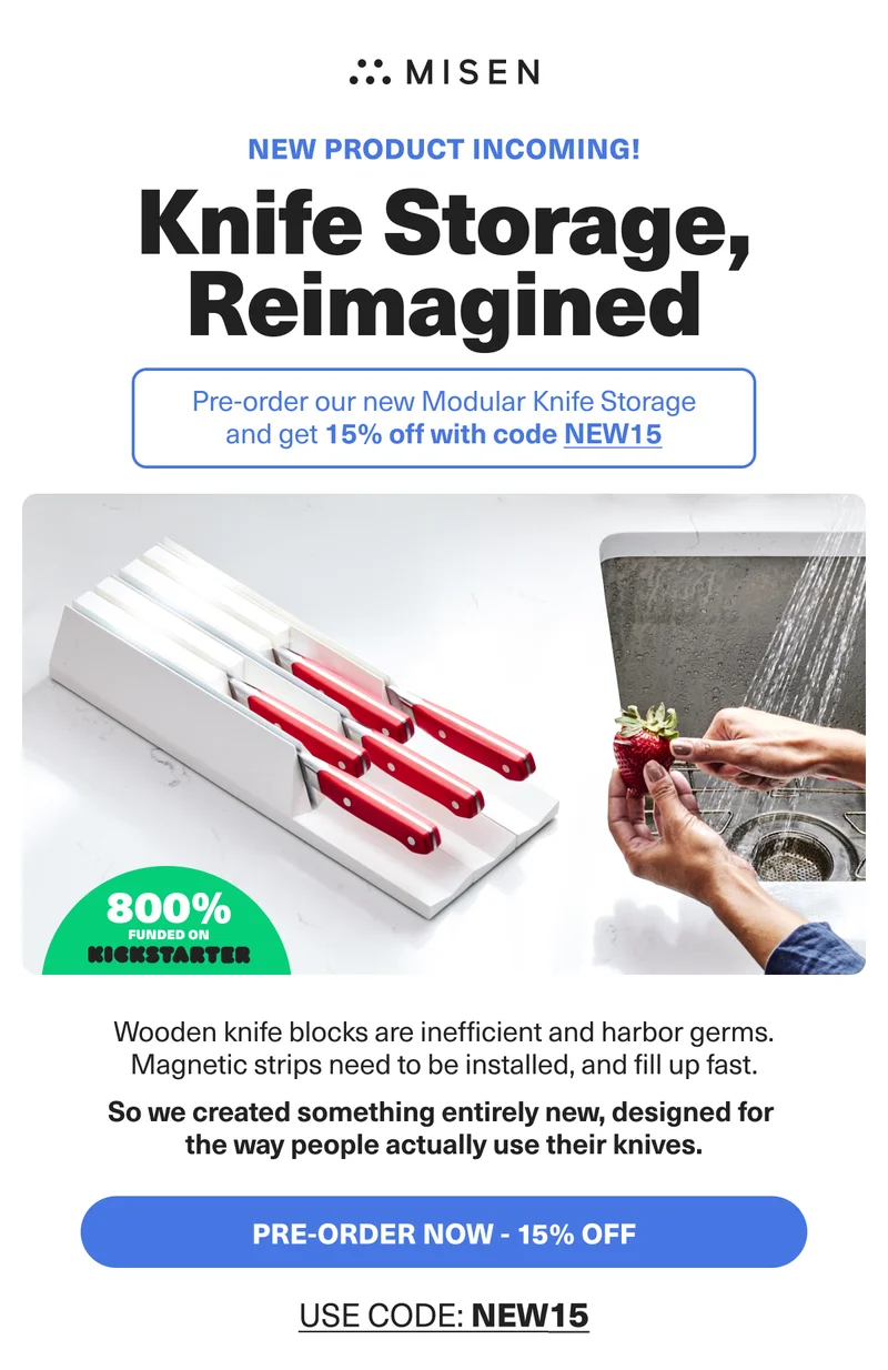 NEW PRODUCT INCOMING! Knife Storage Reimagined. Pre-order our new Modular Knife Storage and get 15% off with code NEW15.  Wooden knife blocks are inefficient and harbor germs. Magnetic strips need to be installed, and fill up fast. So we created something enitrely new, designed for the way people actually use their knives. PRE-ORDER NOW - 15% OFF USE CODE: NEW15