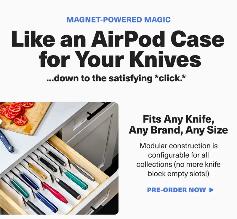 Like an Airpod case for your knives. Fits any knife, any brand, any size. Pre-order Now
