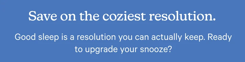 Save on the coziest resolution.