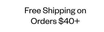 Free Shipping on Orders $40+