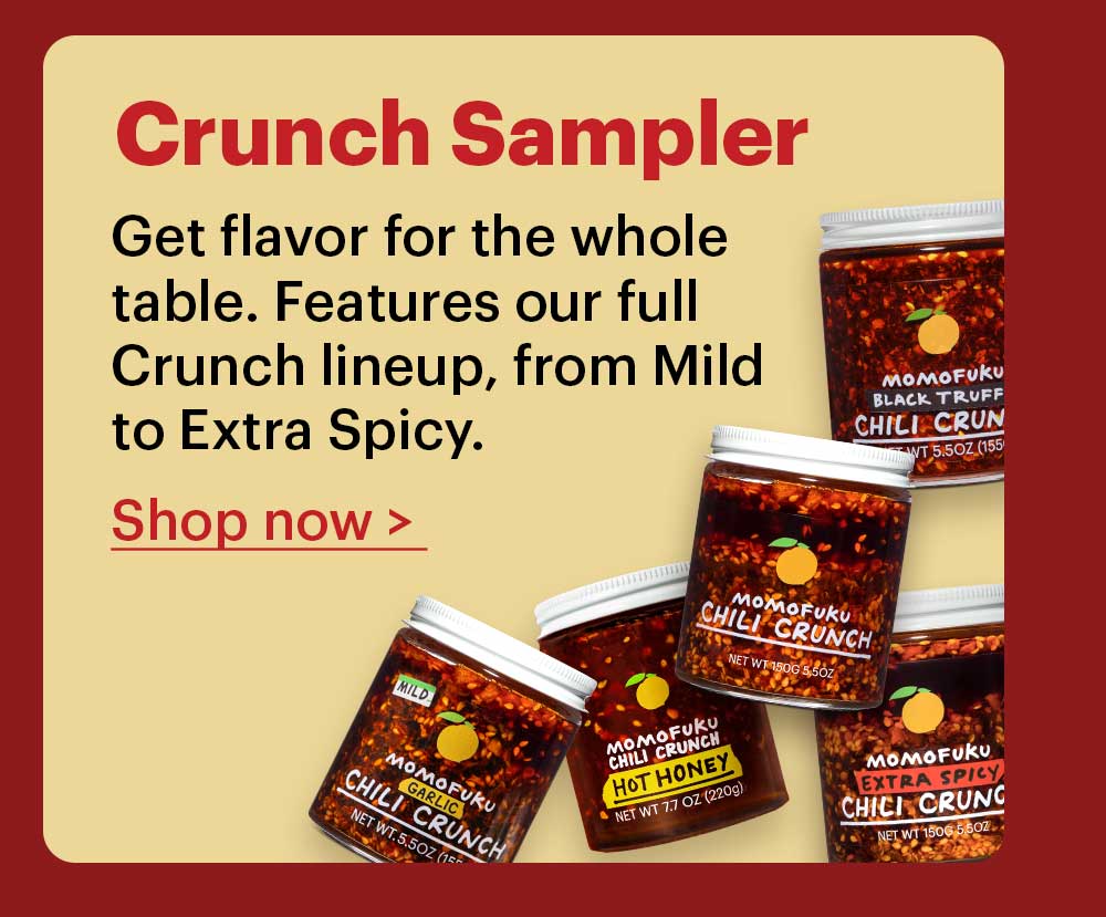 Crunch Sampler  Get flavor for the whole table. Features our full Crunch lineup, from Mild to Extra Spicy.  Shop now >