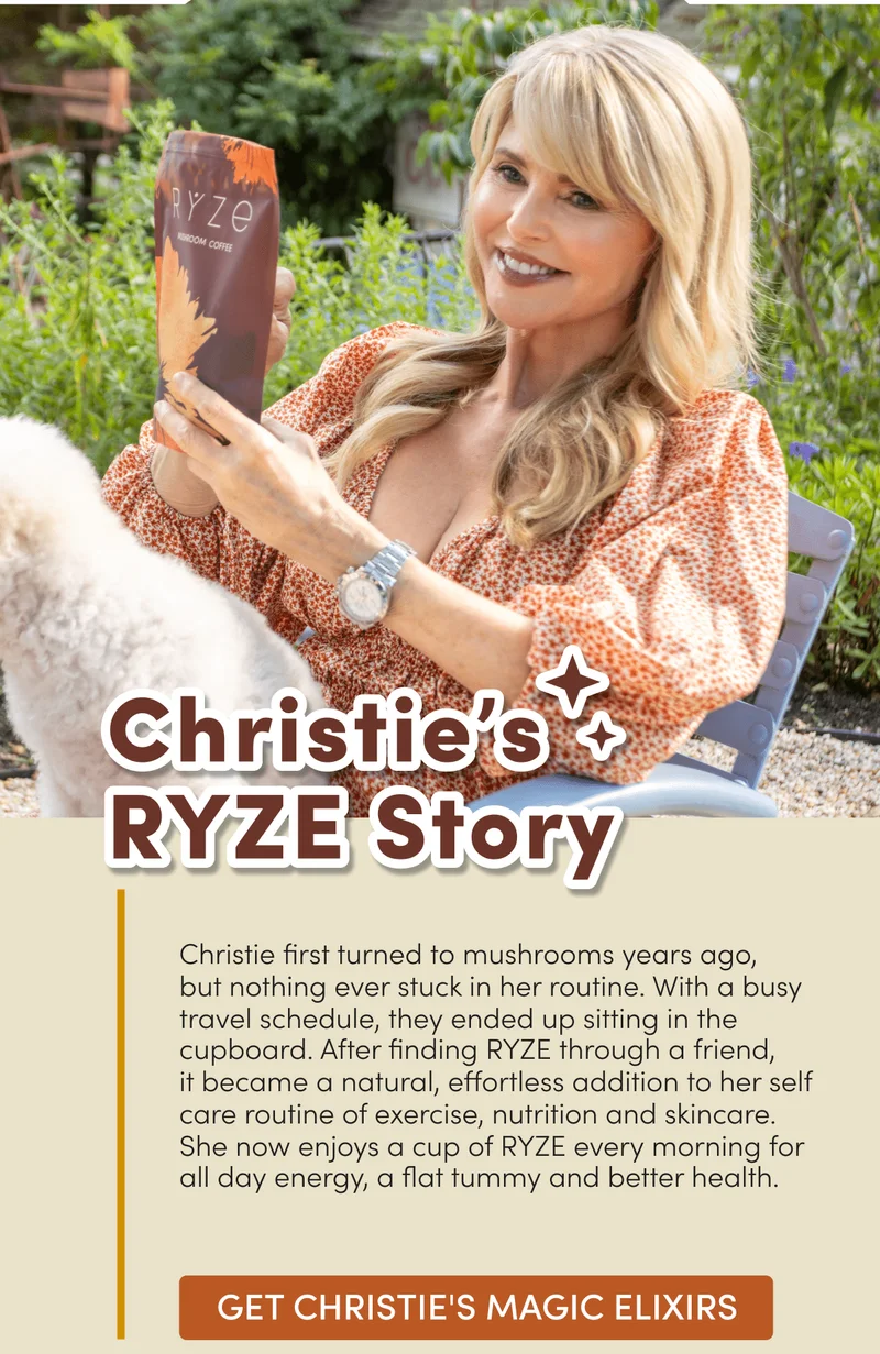 Christie's ryze story | Christie first turned to mushrooms years ago,  but nothing ever stuck in her routine. With a busy travel schedule, they ended up sitting in the cupboard. After finding RYZE through a friend,  it became a natural, effortless addition to her self care routine of exercise, nutrition and skincare.  She now enjoys a cup of RYZE every morning for all day energy, a flat tummy and better health. | Get Christie's magic elixers