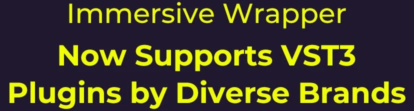 New Update! Immersive Wrapper Supports VST3 Plugins by Other Brands