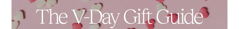 The V-Day Gift Guide