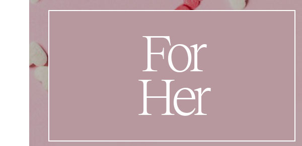 For Her