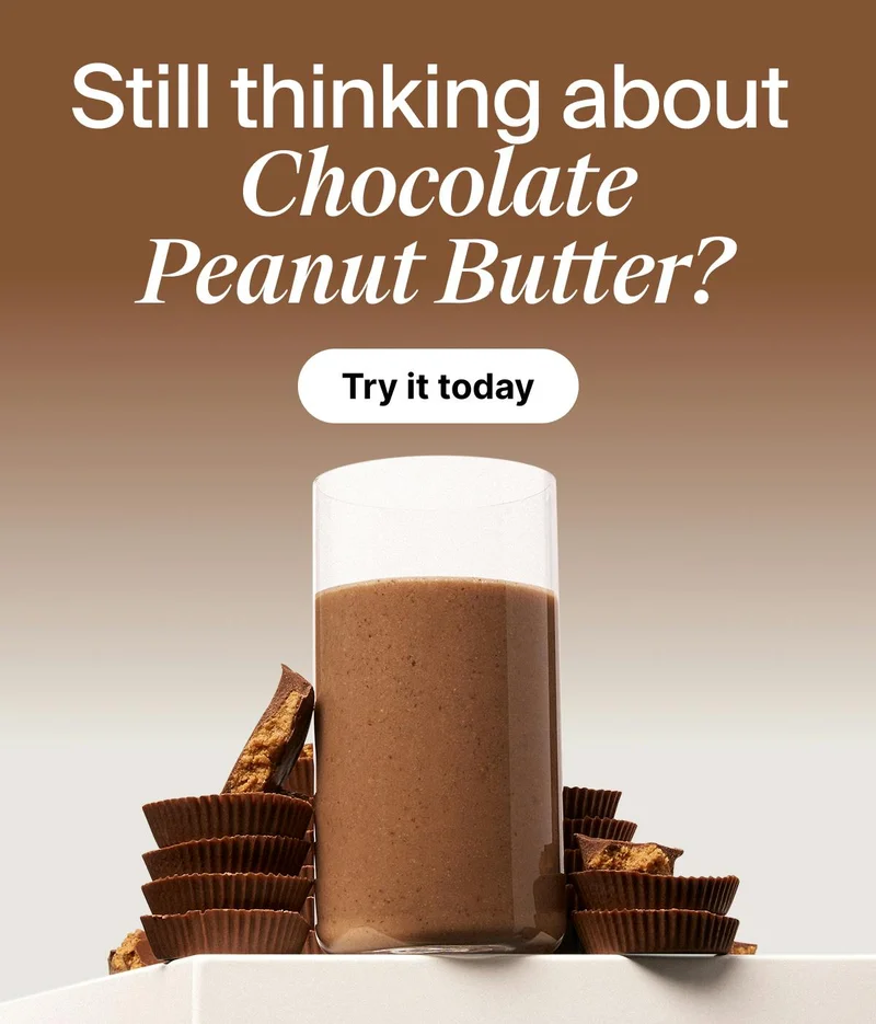 Glass of Black addition surrounded by decadent peanut butter cups with the headline "Still thinking about Chocolate Peanut Butter?"