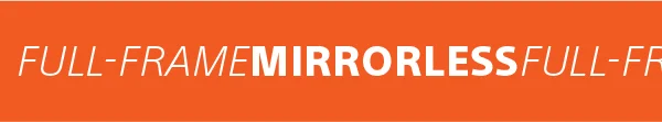 Full-Frame Mirrorless