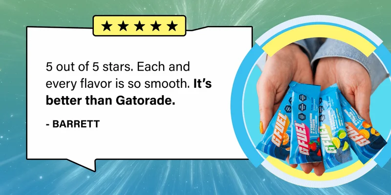 "5 out of 5 stars. Each and every flavor is so smooth. It’s better than Gatorade." -Barrett