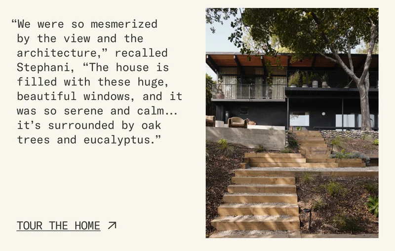 “We were so mesmerized by the view and the architecture,” recalled Stephani, “The house is filled with these huge, beautiful windows, and it was so serene and calm... it’s surrounded by oak trees and eucalyptus.” Tour the Home on Lived In