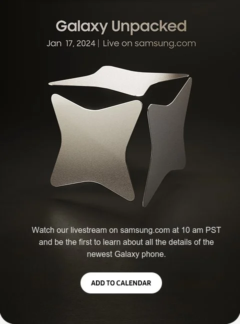 Galaxy Unpacked. Jan. 17, 2024 | Live on samsung.com. Watch our livestream on samsung.com at 10 am PST and be the first to learn about all the details of the newest Galaxy phone. ADD TO CALENDAR