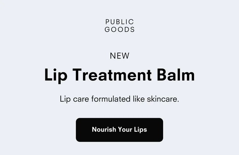 PUBLIC GOODS NEW Lip Treatment Balm Lip care formulated like skincare. Nourish Your Lips