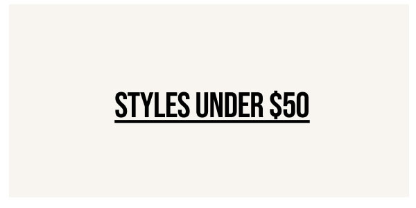 Styles Under $50