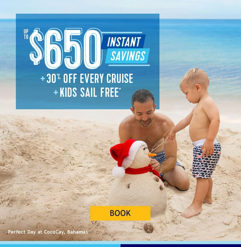 UP TO $650 OFF + 30% OFF EVERY CRUISE + KIDS SAIL FREE