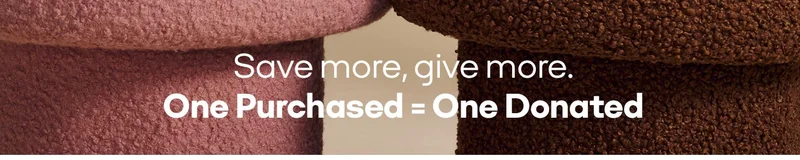 Save more, give more. One Purchased = One Donated