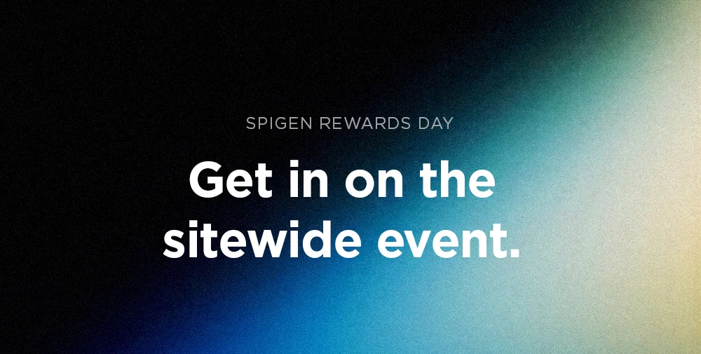 Spigen Rewards Day is live April 29 through May 5. Get in on the sitewide event. New members save 25%.