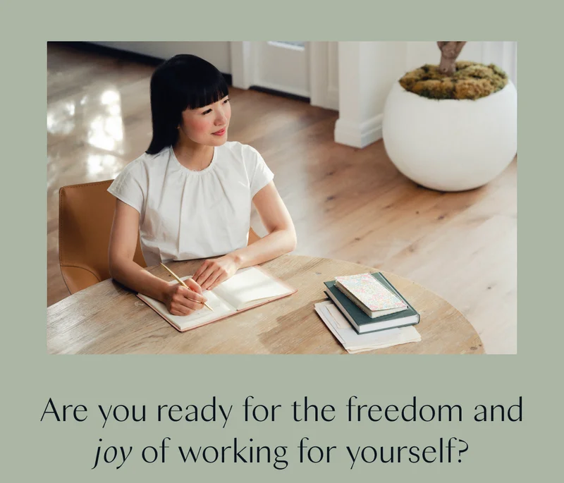 Are you ready for the freedom and joy of working for yourself?