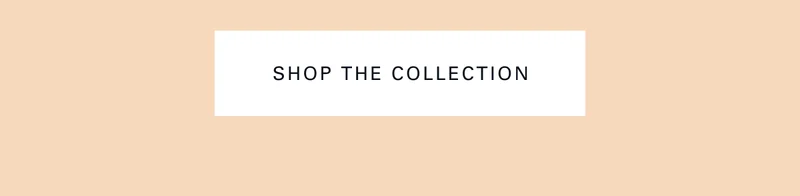 Shop the Collection
