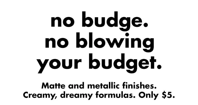 no budge, no blowing your budget