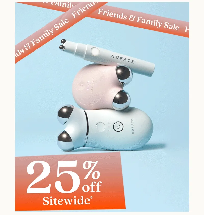 The Friends & Family Sale is on! Shop now to save 25% on award winning devices and skincare for a limited time only.